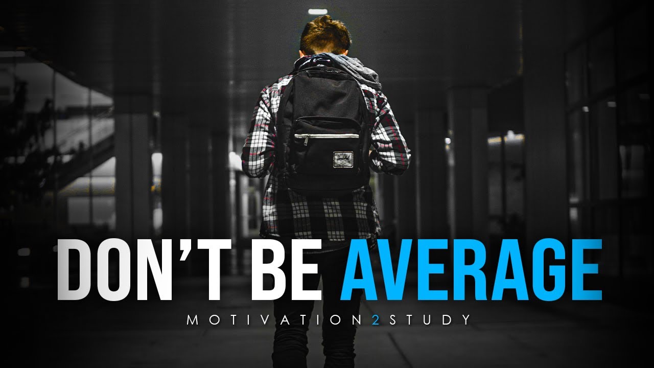 DONT SETTLE FOR AVERAGE   Best Study Motivation Compilation for Success  Students