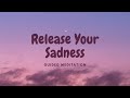 Guided Meditation to Release Your Sadness