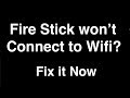 Fire Stick won't connect to Wifi  -  Fix it Now