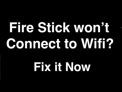 Fire Stick won't connect to Wifi  -  Fix it Now