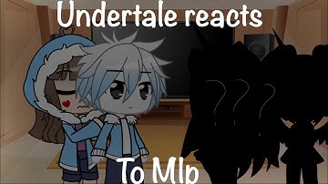 Undertale reacts to MLP Part 1 ll +??? ll READ PINNED COMMENT