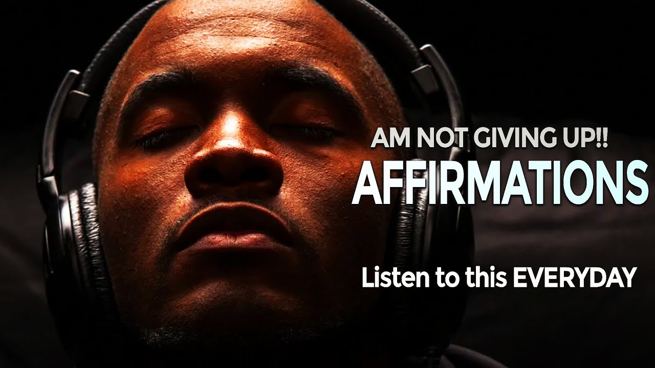 Am Not Giving Up AFFIRMATIONS Listen To This EVERYDAY Chase Away The am-not-giving-up-affirmations-listen-to-this-everyday-chase-away-the