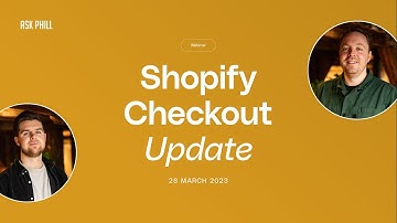 Ask Phill webinar - Shopify checkout updates 2023