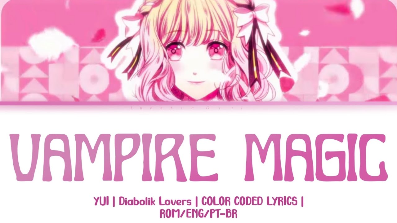 yui ❤︎❤︎ DIABOLIK LOVERS] VAMPIRE MAGIC - YUI | Color Coded Lyrics | ROM