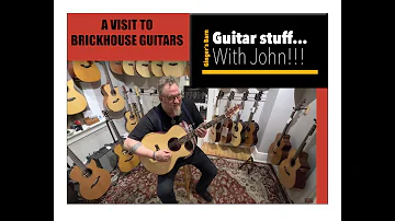 GSWJ - A visit to Brickhouse Guitars!!!!!