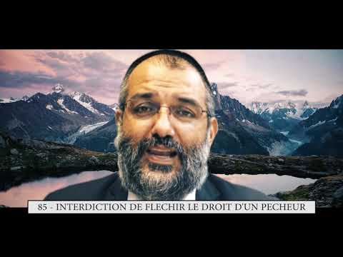 613 - 85eme MITSVA DE LA TORAH - Interdiction de fléchir le droit d’un pécheur - Rav Ilan Fitoussi