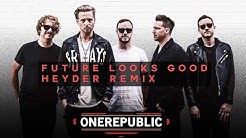 One Republic - Future Looks Good (Heyder Remix) - Durasi: 3:49. One Republic - Future Looks Good (Heyder Remix) - Durasi: 3:49.