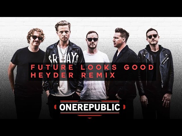 One Republic - Future Looks Good (Heyder Remix) class=