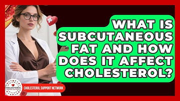 What Is Subcutaneous Fat And How Does It Affect Cholesterol? - Cholesterol Support Network
