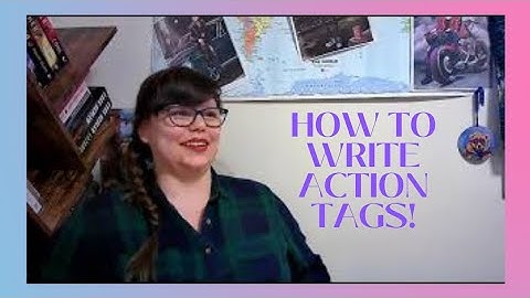 How to Write Action Tags!