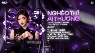 Nghèo Thì Ai Thương Remix (Bản Hot Tiktok) - Thành Đạt ♫ Vì Nếu Anh Nghèo Thì Ai Lo Lắng Cho Anh
