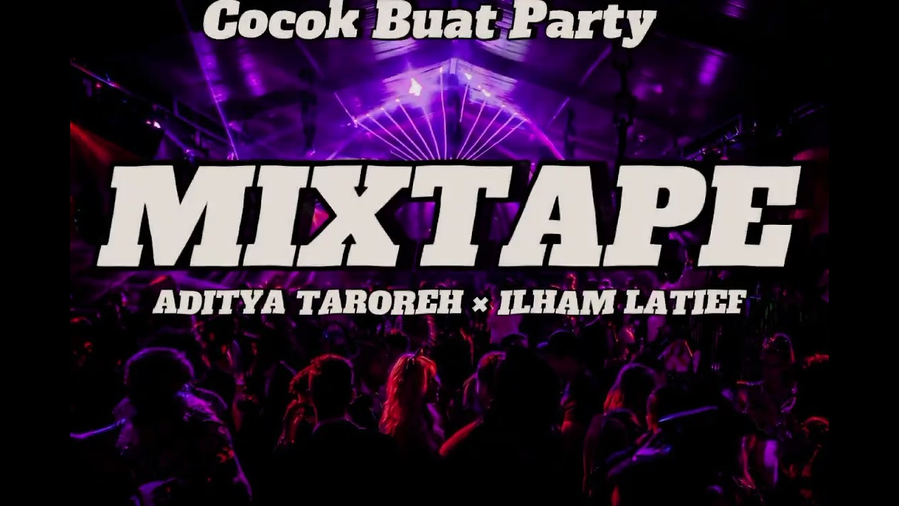 MIXTAPE BONGKAR 🔥 - ADITYA TAROREH × ILHAM LATIEF [By Afgan Ondah] COCOK BUAT PARTY!!! 2024