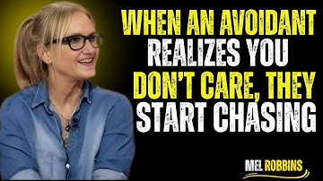 When an Avoidant Realizes You Don’t Care, They Start Chasing | Mel Robbins Best Speech