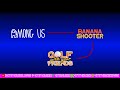 3 Games In 1 Stream | Among Us } Banana Shooter } Golf With Your Friends