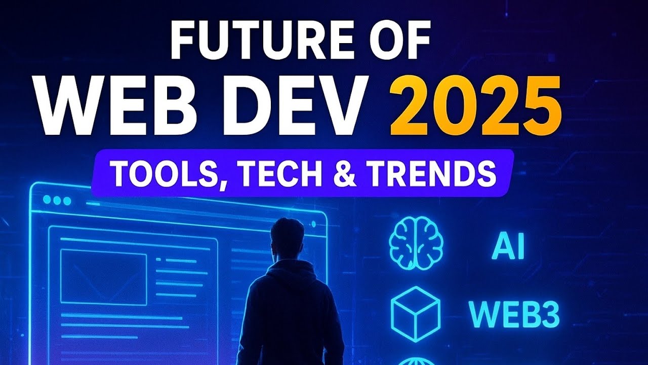 Future of Web Dev 2025 - Tools, Tech & Trends You Must Know! - YouTube