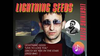 The Lightning Seeds - Live To Love You