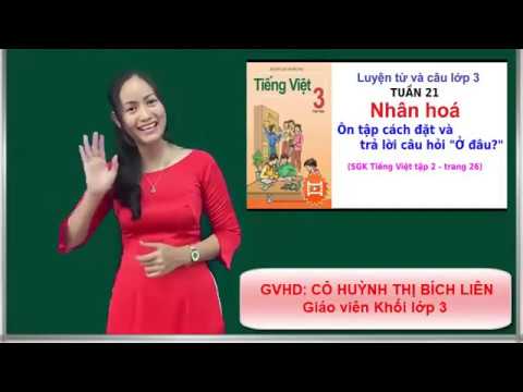 Video LTVC LỚP 3-TUẦN 21-NHÂN HÓA. ÔN TẬP CÁCH ĐẶT VÀ TRẢ... - youtube