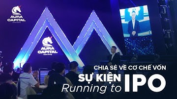 [AURA CAPITAL - Running To IPO 2022] Chia sẻ về CƠ CHẾ VỐN trong chương trình Running To IPO 2022