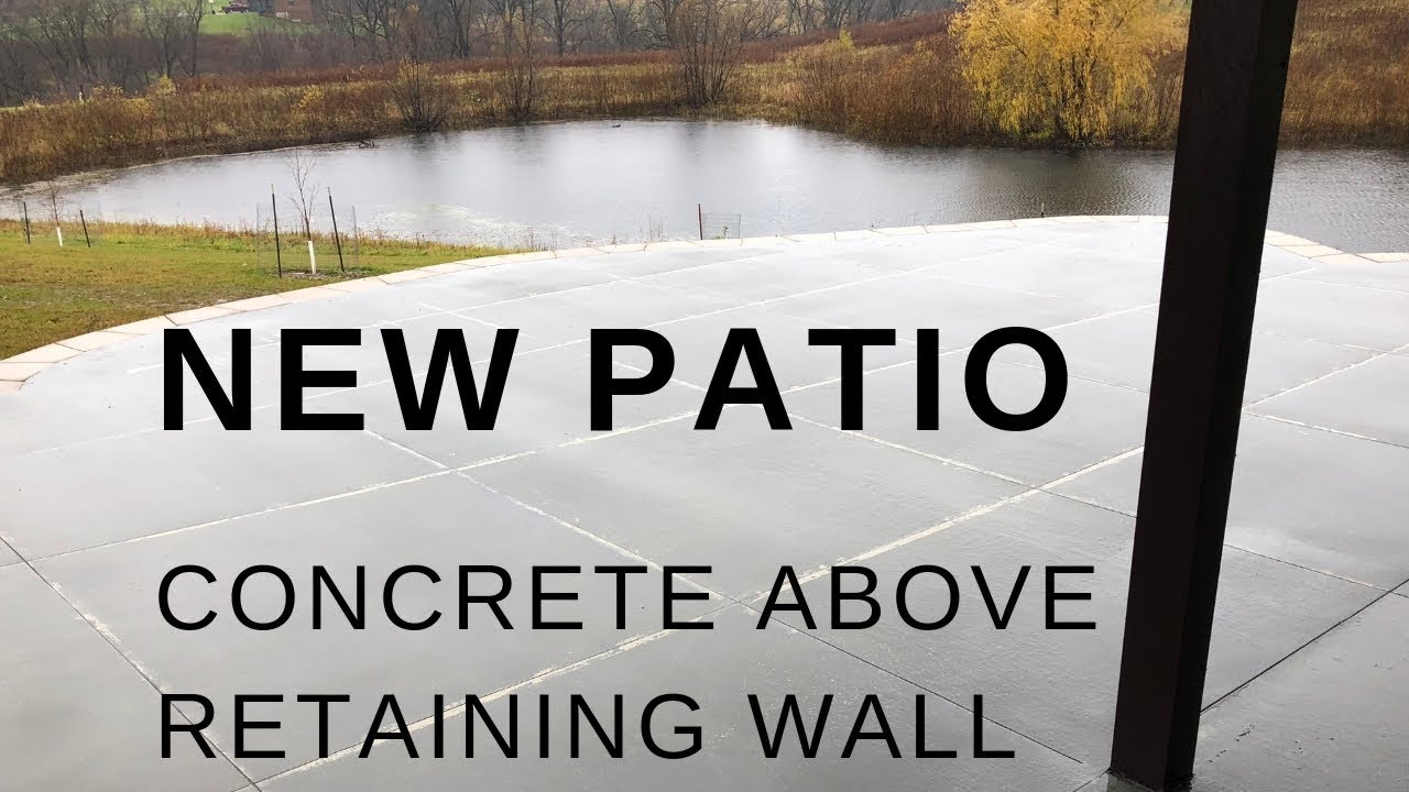 Woodward Acres New concrete patio poured above retaining wall YouTube