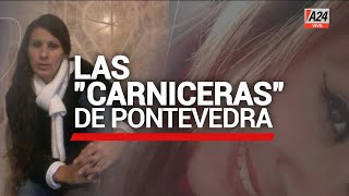 Las "carniceras" de Pontevedra: un crimen y dos mujeres involucradas I A24