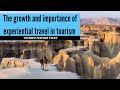 The growth and importance of experiential travel in tourism
