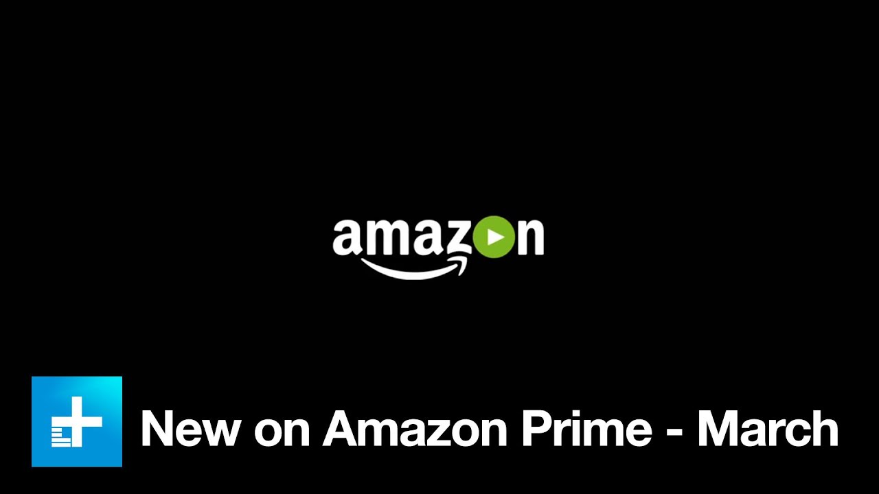 What's New on Amazon Prime March YouTube