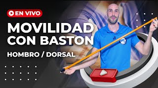 Rutina de MOVILIDAD con BASTON para hombros y columna dorsal  En vivo 30 minutos