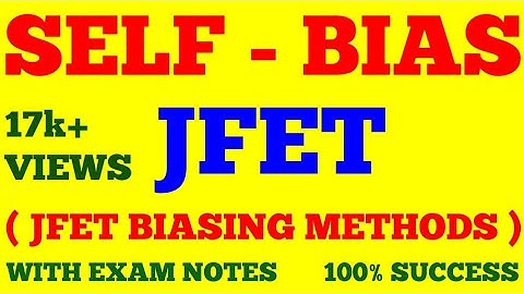 SELF BIASED JFET | SELF BIAS CONFIGURATION OF JFET | JFET BIASING | WITH EXAM NOTES |