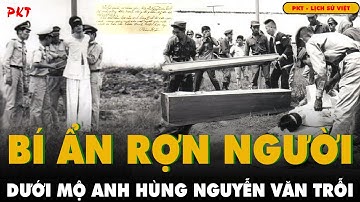 Phát hiện bí ẩn RỢN NGƯỜI dưới mộ anh hùng Nguyễn Văn Trỗi khiến cả lịch sử Việt Nam sửng sốt!