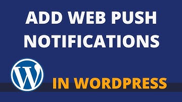 How To Add Web Push Notifications To Your WordPress Website [2022]