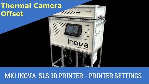 SLS4ALL Inova MK1 SLS Printer Settings:  Thermal Camera Offset