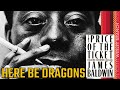 James baldwin the price of the ticket  exploring here be dragons 1985