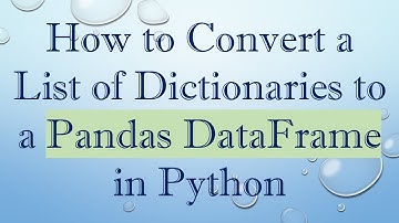 How to Convert a List of Dictionaries to a Pandas DataFrame in Python