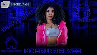 MC Bruna Alves - Sento Rebolando ( ARROCHA FUNK )