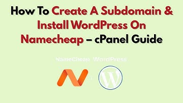 How To Create A Subdomain & Install WordPress On Namecheap – cPanel Guide