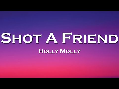 Holly Molly - Shot A Friend
