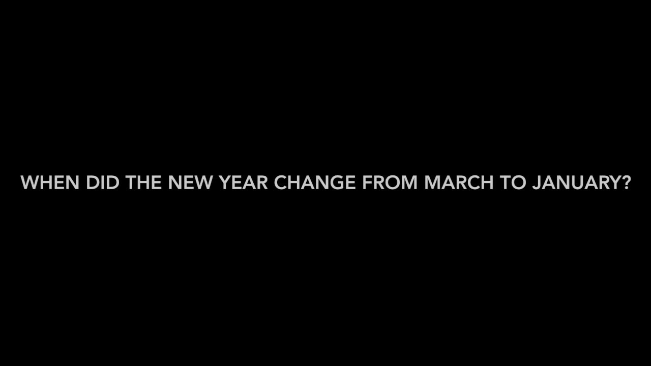 When did the new year change from March to January? YouTube