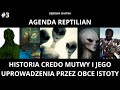 Agenda Reptilian - Część 3 - Historia Uprowadzenia Credo Mutwy Przez Obcych