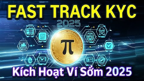 Fast Track KYC Pi Network: Kích Hoạt Ví Sớm 2025