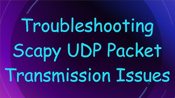 Troubleshooting Scapy UDP Packet Transmission Issues