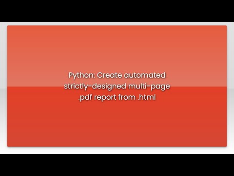 Python: Create automated strictly-designed multi-page .pdf report from .html