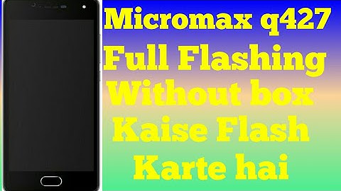 Micromax Q427 Full Flashing without box kaise kare