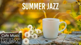 Summer Jazz  Elegant Morning Jazz Piano & Good Mood Bossa Nova Music for Relaxation