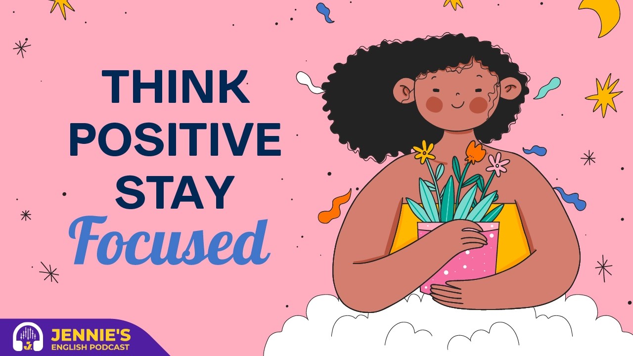 Think Positively and Focus Only on Yourself | English & Chill with Jennie | English Podcast