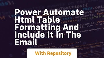 Power automate html table formatting and include it in the email