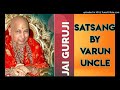 Guruji Satsang by Varun Uncle । Satsang By Old Sangat