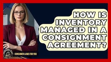How Is Inventory Managed In A Consignment Agreement? - Consumer Laws For You