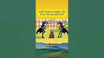 Ai là mẹ của đứa bé? #dovui