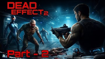 Dead Effect -2 | Gameplay Walkthrough | Part-2 | Chapter - 3 & 4 ( android,ios ) 