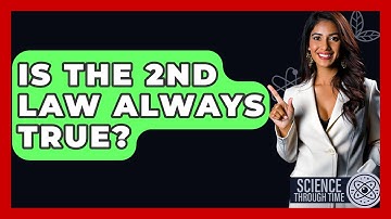 Is The 2nd Law Always True? - Science Through Time